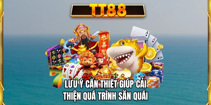 Lưu ý cần thiết giúp cải thiện quá trình săn quái